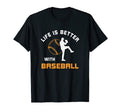 Life Is Better Baseball Next Game Day T-Shirt - Unique Graphic Men Women - T-Shirt, Sweatshirt, Hoodie
