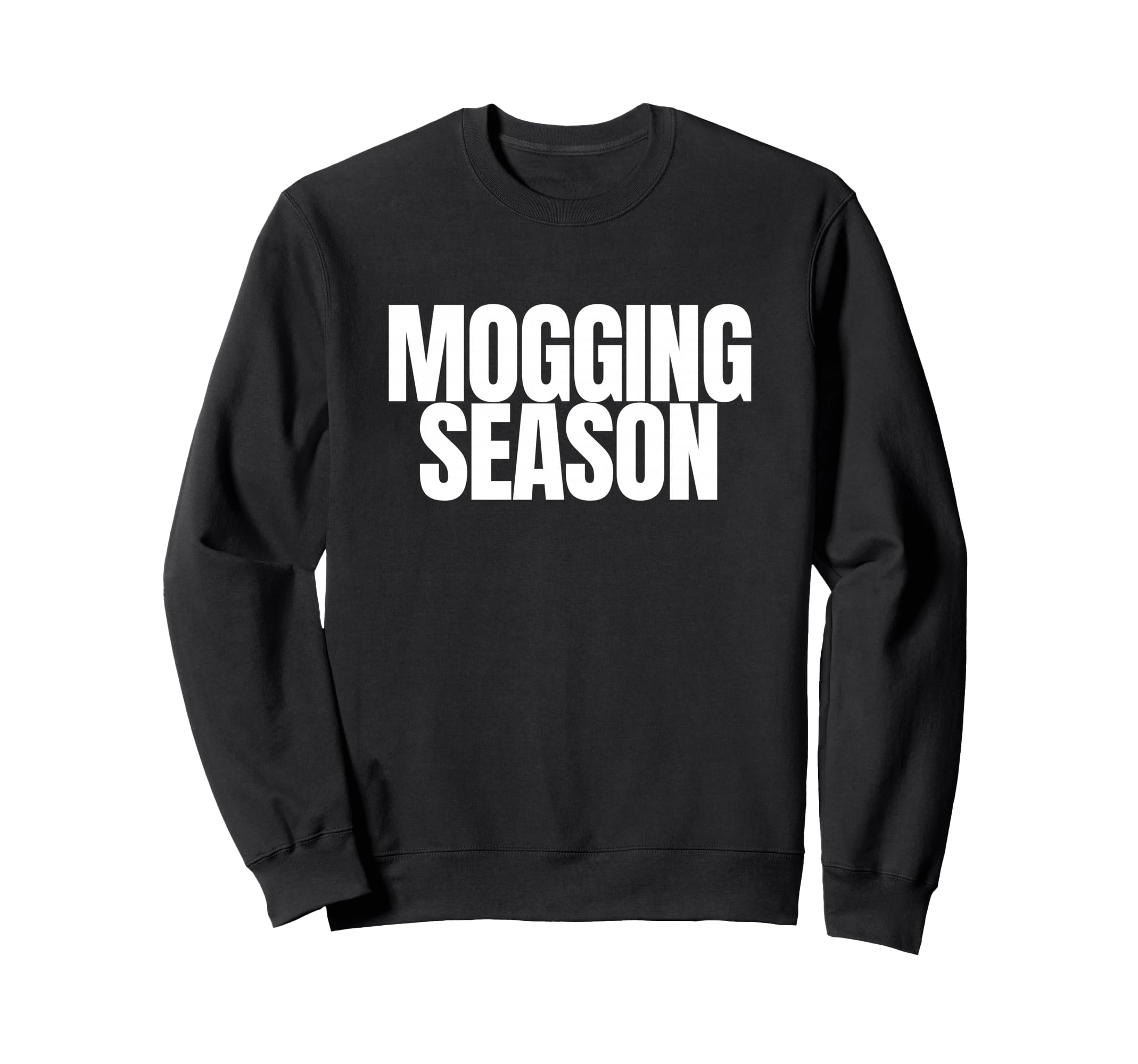 Mogging Season Funny Gen Z Meme Sweatshirt - Aesthetic Graphic Men Women - T-Shirt, Sweatshirt, Hoodie