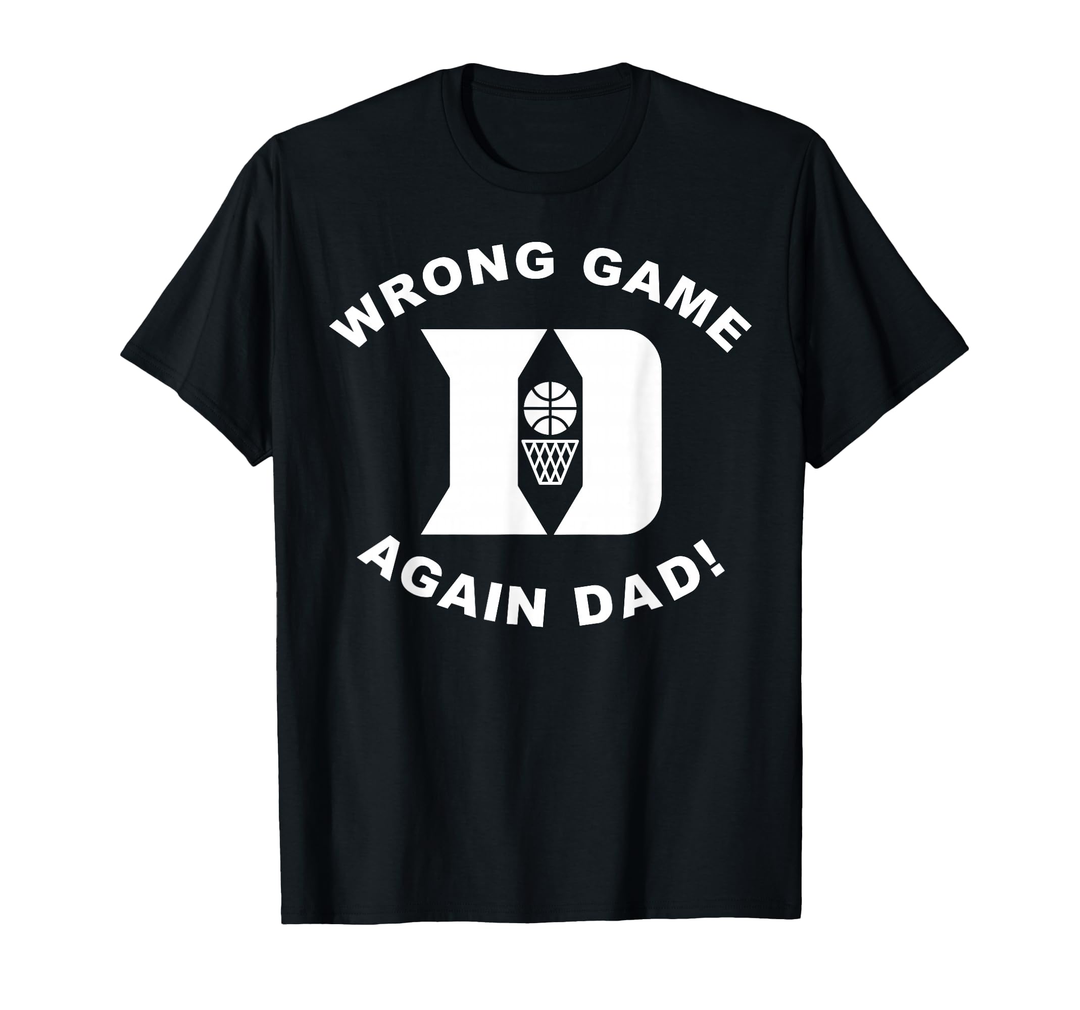 Dad Basketball Hoop Funny Game Day T-Shirt - Fun Novelty Design Men Women - T-Shirt, Sweatshirt, Hoodie