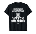 My Wife Lets Me Watch Rael Santos T-Shirt - Novelty Apparel Unisex - T-Shirt, Sweatshirt, Hoodie
