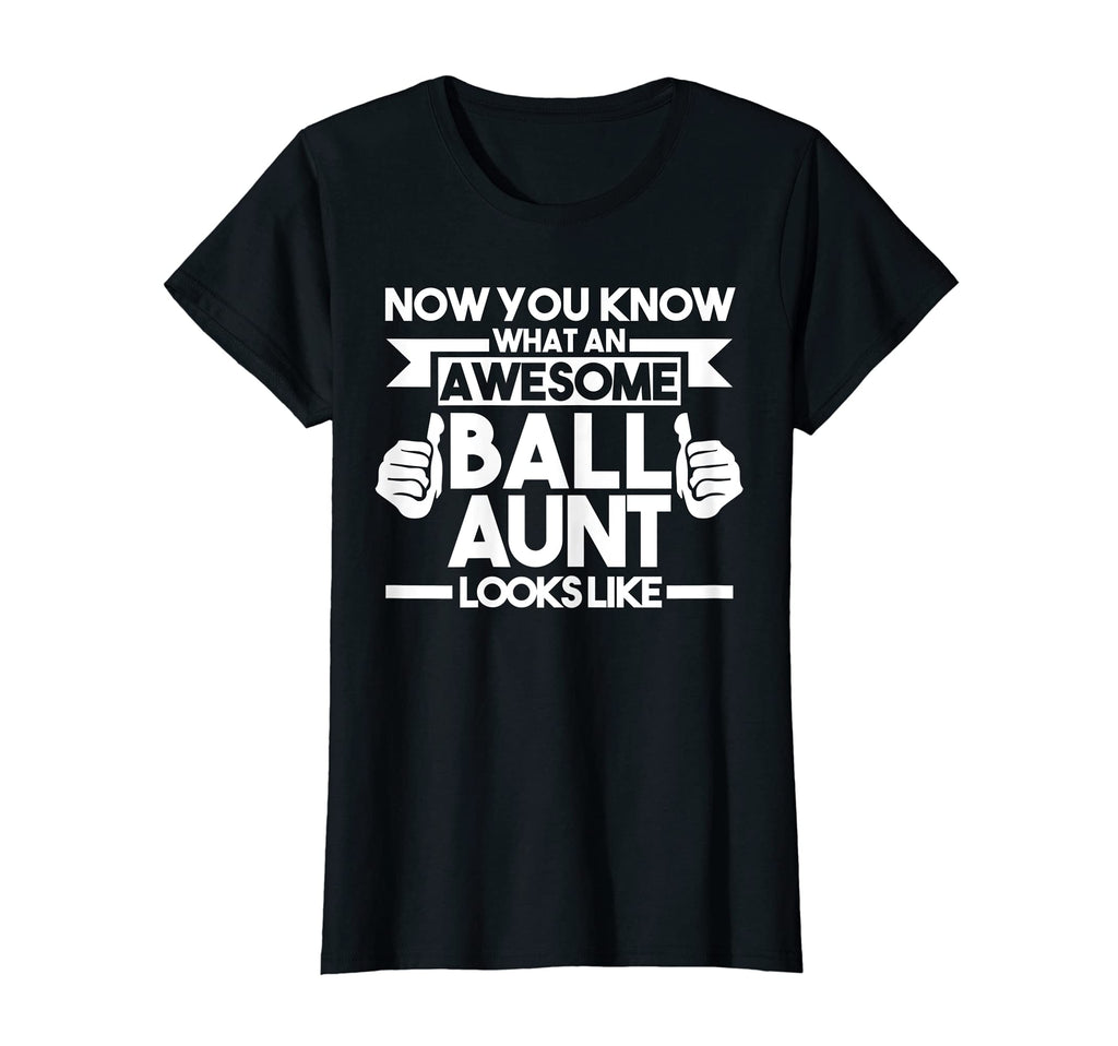 Womens What Awesome Ball Aunt Looks T-Shirt - Unique Graphic for Adults - T-Shirt, Sweatshirt, Hoodie