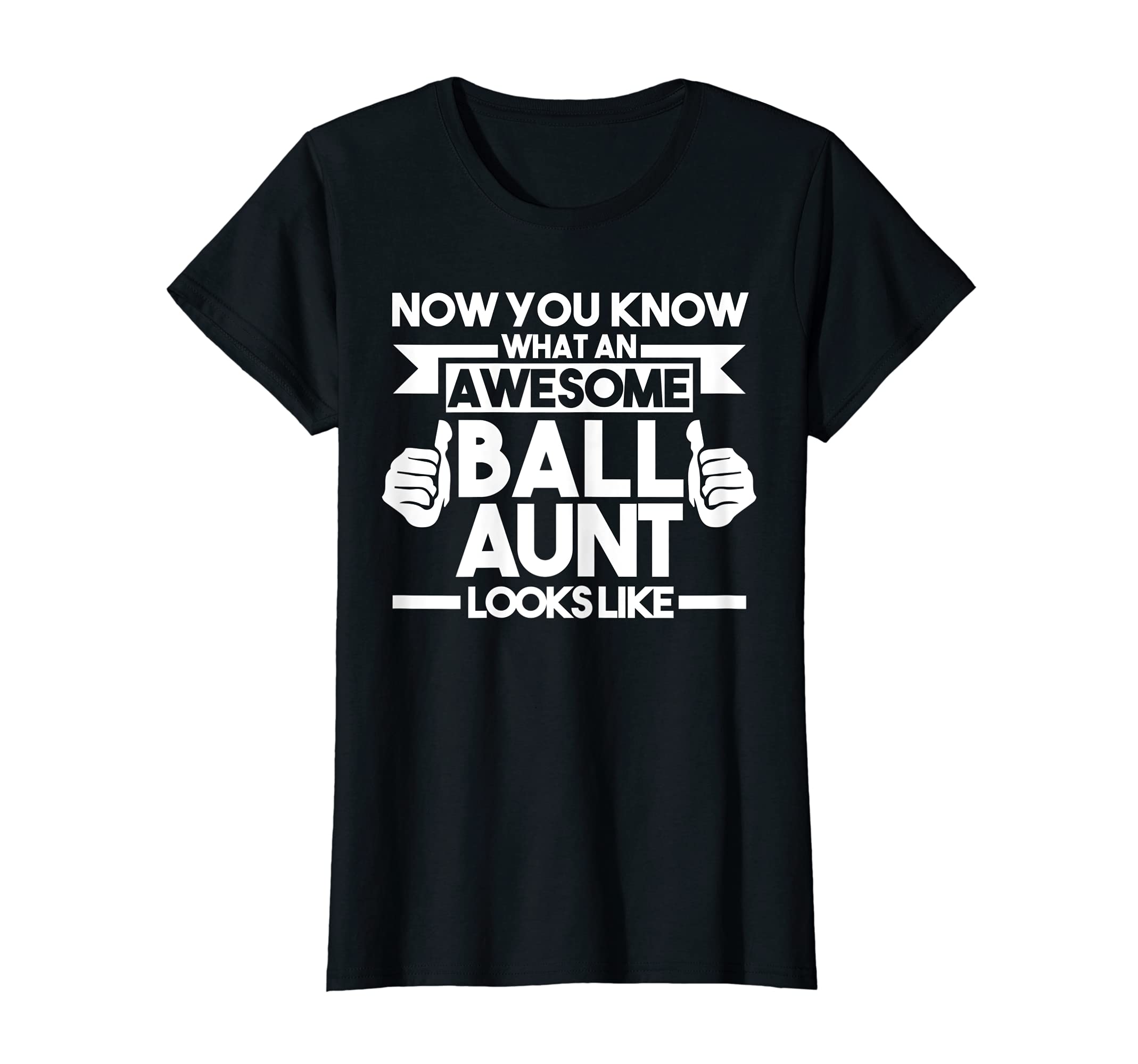 Womens What Awesome Ball Aunt Looks T-Shirt - Unique Graphic for Adults - T-Shirt, Sweatshirt, Hoodie