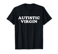 Autistic Virgin Y2K Aesthetic T-Shirt - Graphic Print Men Women - T-Shirt, Sweatshirt, Hoodie