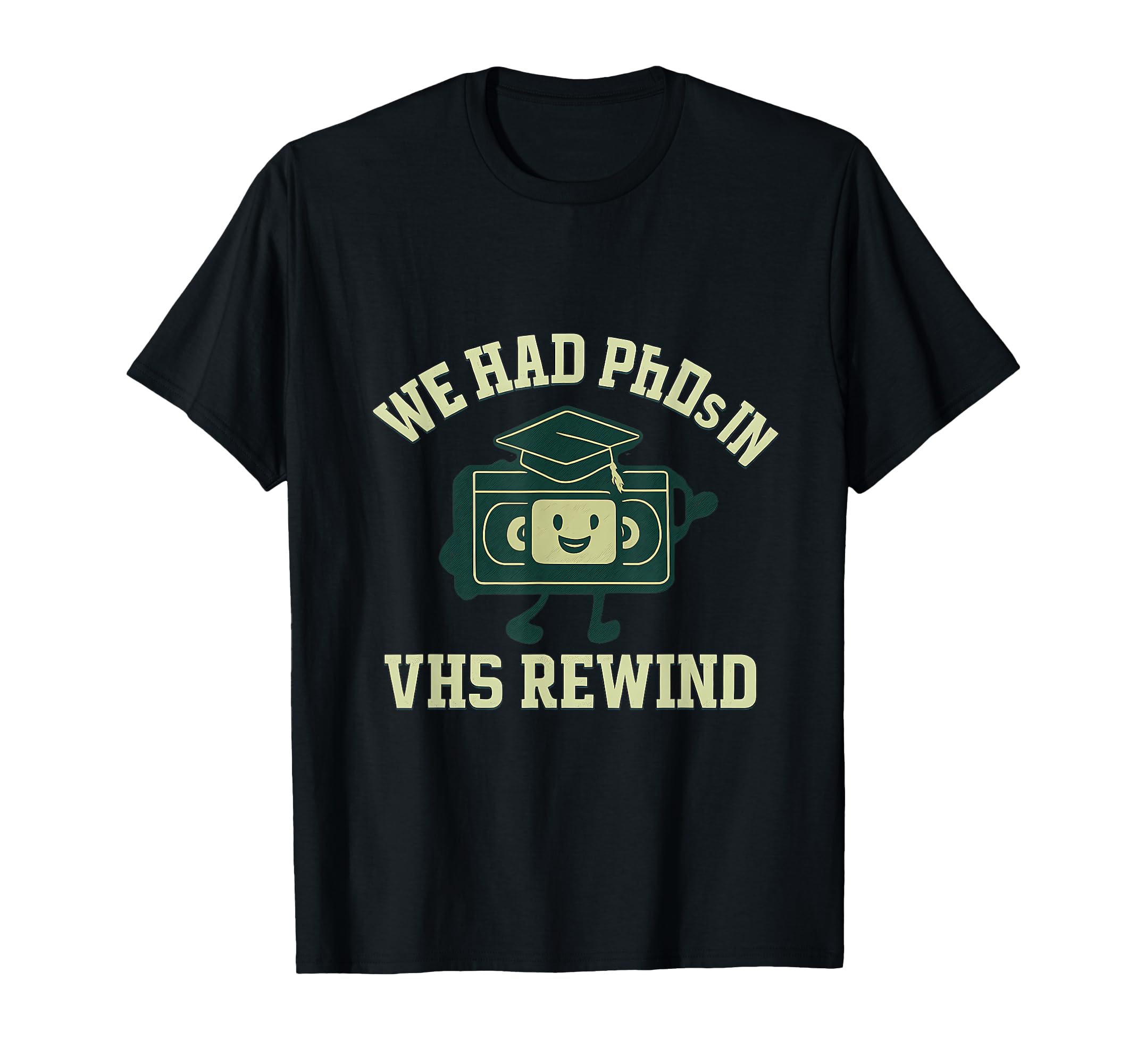 We Had Phds Vhs Rewind 90S Y2K T-Shirt - Minimalist Print for Adults - T-Shirt, Sweatshirt, Hoodie