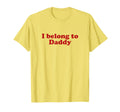 I Belong To Daddy Y2K Aesthetic T-Shirt - Minimalist Print for Adults - T-Shirt, Sweatshirt, Hoodie