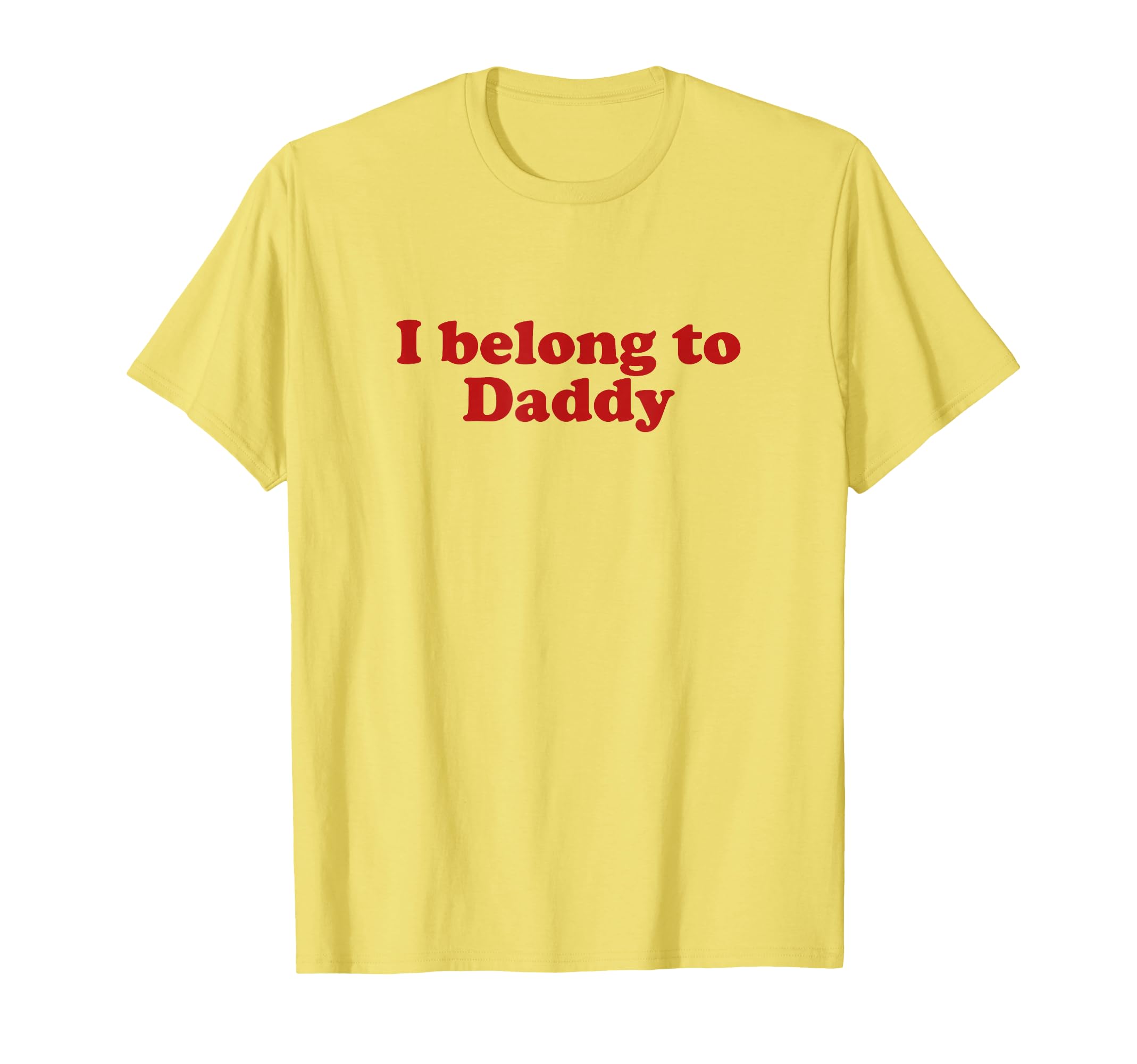I Belong To Daddy Y2K Aesthetic T-Shirt - Minimalist Print for Adults - T-Shirt, Sweatshirt, Hoodie