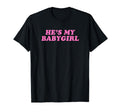 Hes My Babygirl Funny Y2K Aesthetic T-Shirt - Aesthetic Graphic Unisex - T-Shirt, Sweatshirt, Hoodie