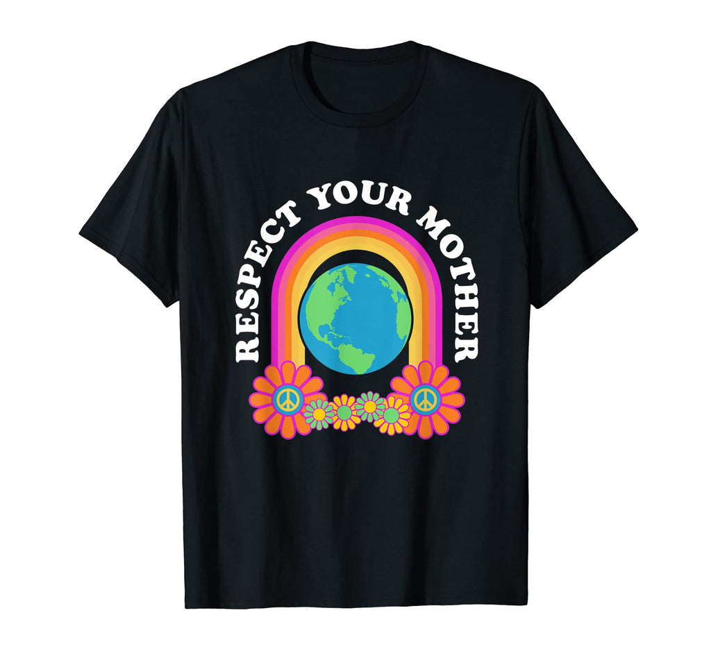 Respect Your Mother Earth Peace Love T-Shirt - Streetwear Style Men Women - T-Shirt, Sweatshirt, Hoodie