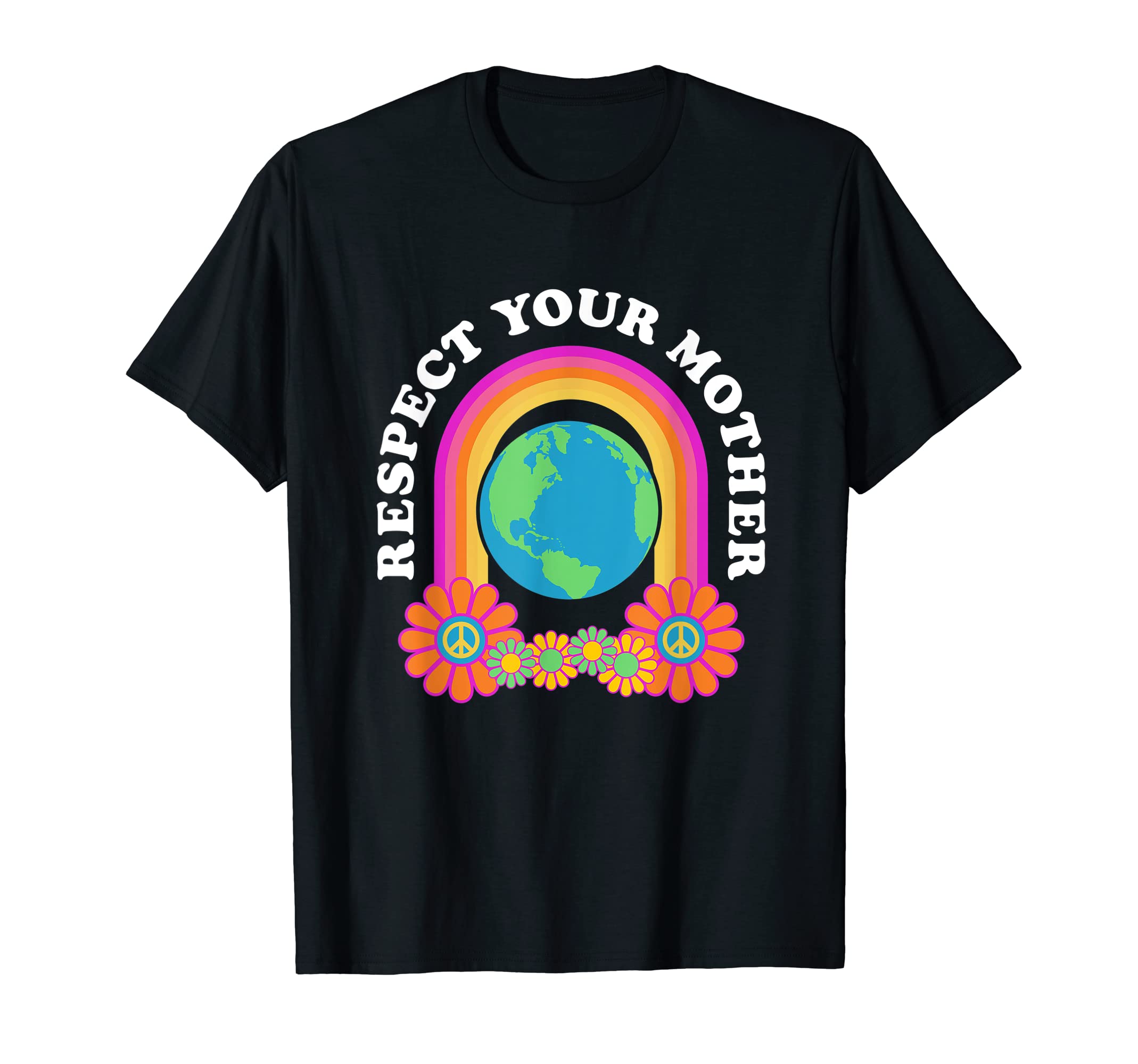 Respect Your Mother Earth Peace Love T-Shirt - Streetwear Style Men Women - T-Shirt, Sweatshirt, Hoodie