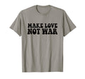 Make Love Not War Peace Peaceful T-Shirt - Fun Novelty Design for Adults - T-Shirt, Sweatshirt, Hoodie