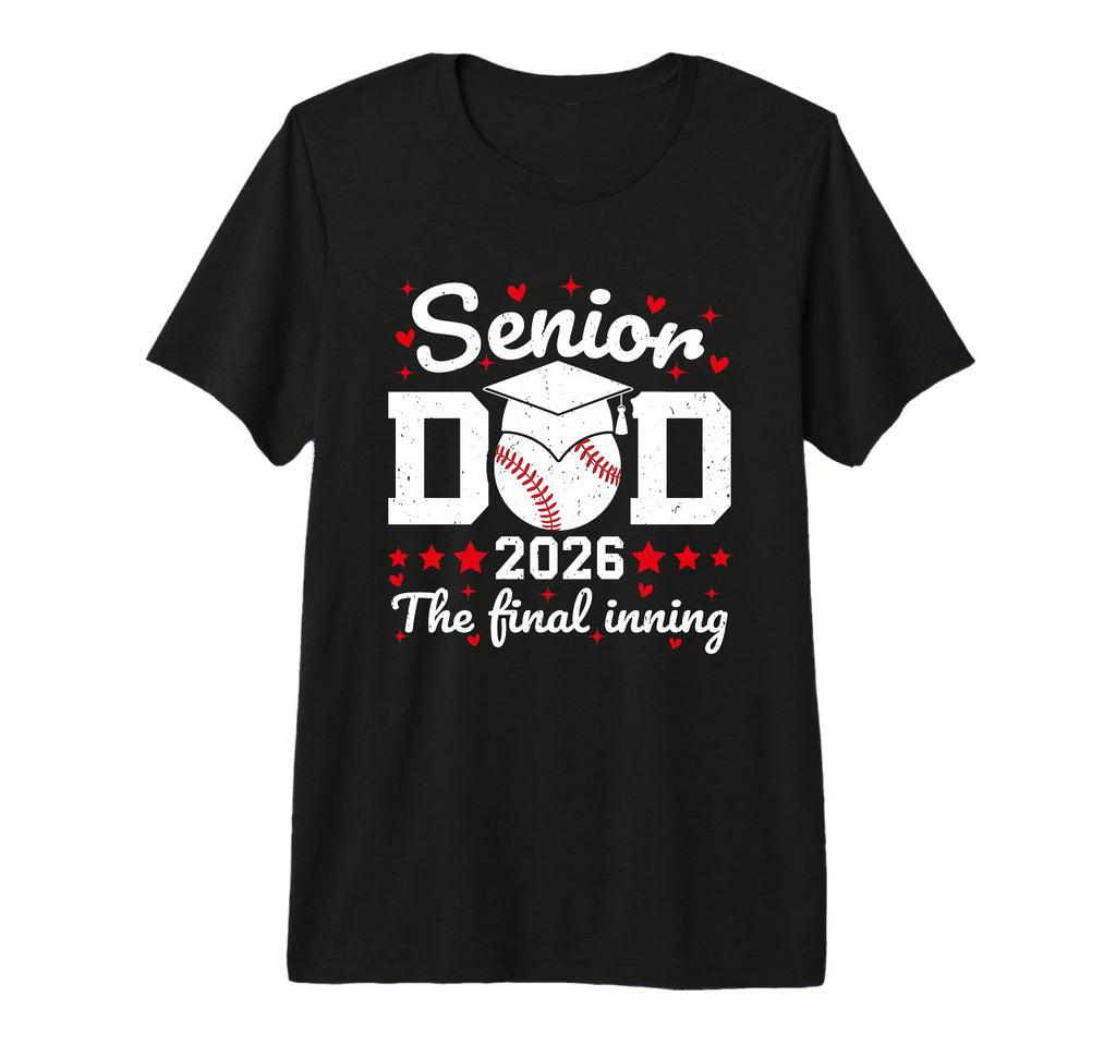 Senior Dad 2026 Final Inning T-Shirt - Casual Everyday Wear for Adults - T-Shirt, Sweatshirt, Hoodie