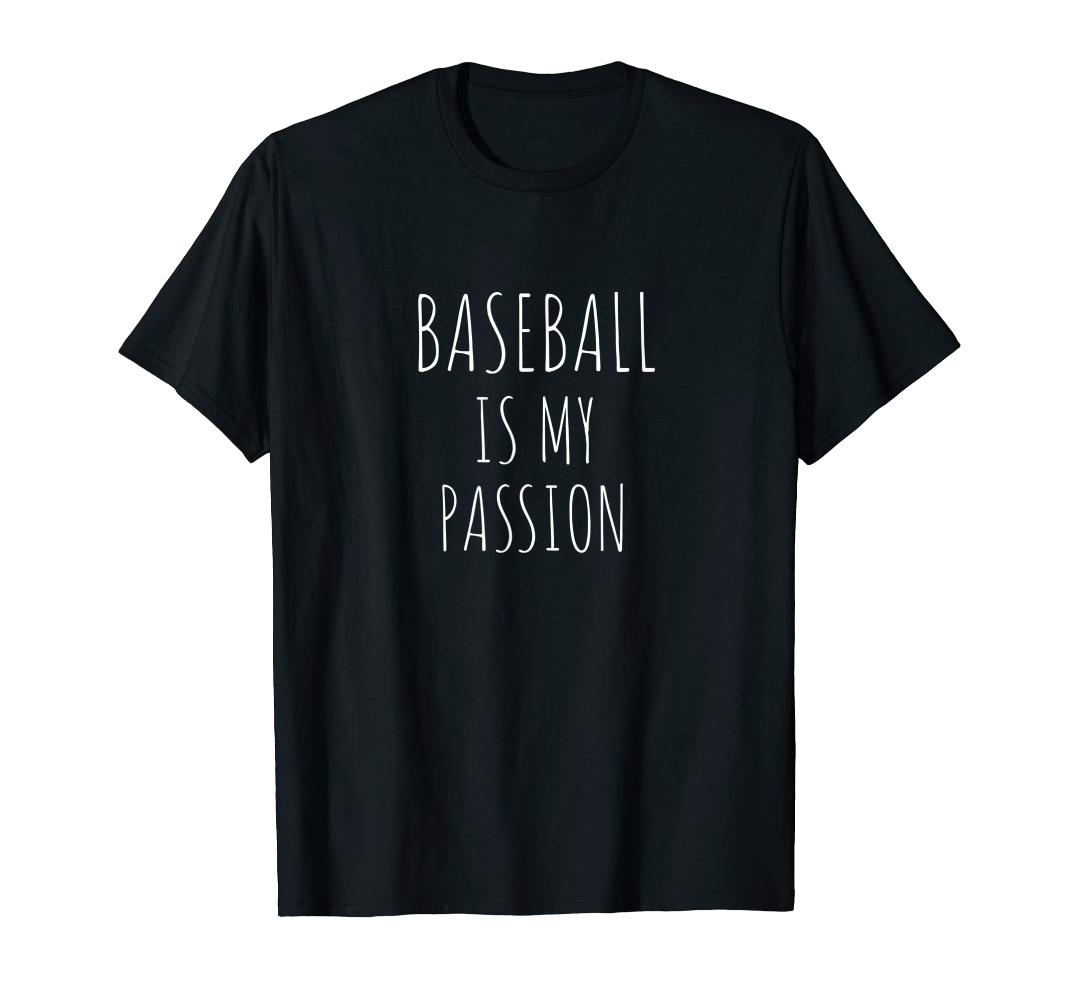 Baseball Is My Passion Funny Baseball T-Shirt - Fun Novelty Design Unisex - T-Shirt, Sweatshirt, Hoodie