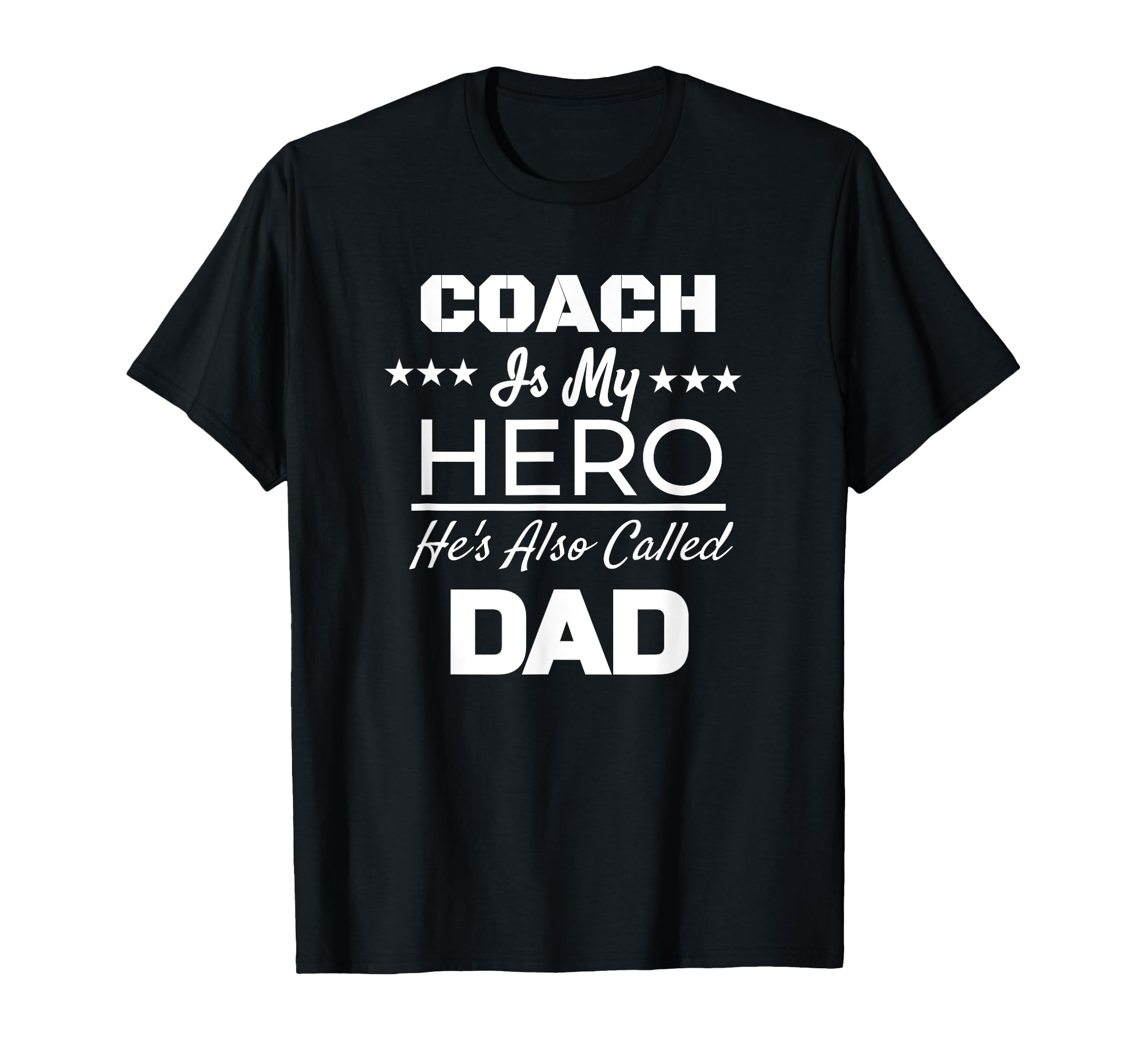 Coach Is My Hero Hes Also Called Dad T-Shirt - Novelty Apparel Men Women - T-Shirt, Sweatshirt, Hoodie