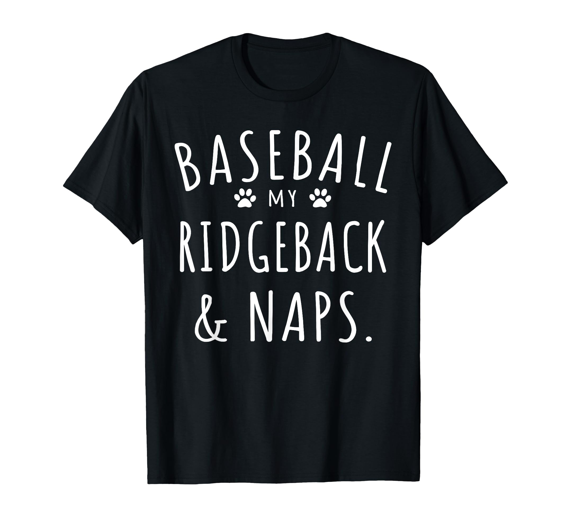 Baseball My Ridgeback Naps Funny Ridgeback T-Shirt - Graphic Print Unisex - T-Shirt, Sweatshirt, Hoodie