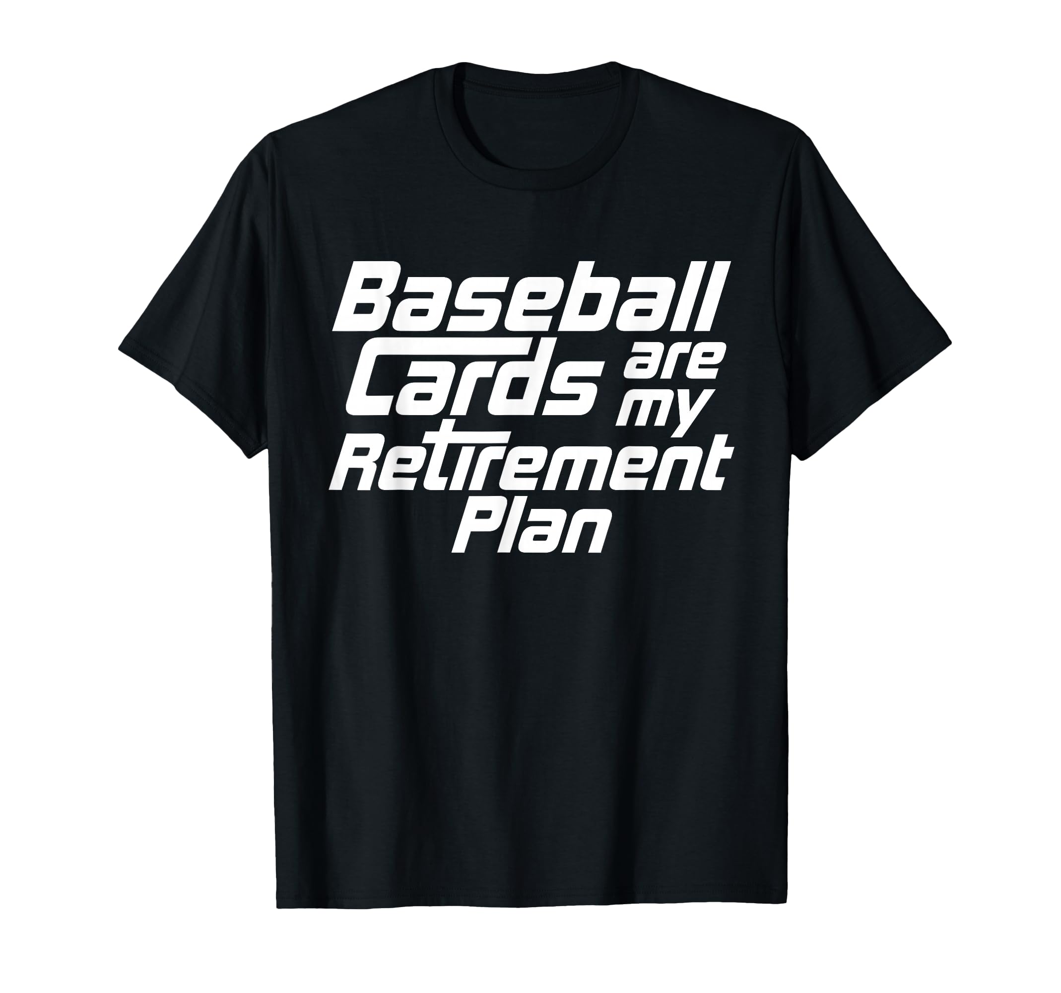 Baseball Cards Are My Retirement T-Shirt - Fun Novelty Design for Adults - T-Shirt, Sweatshirt, Hoodie