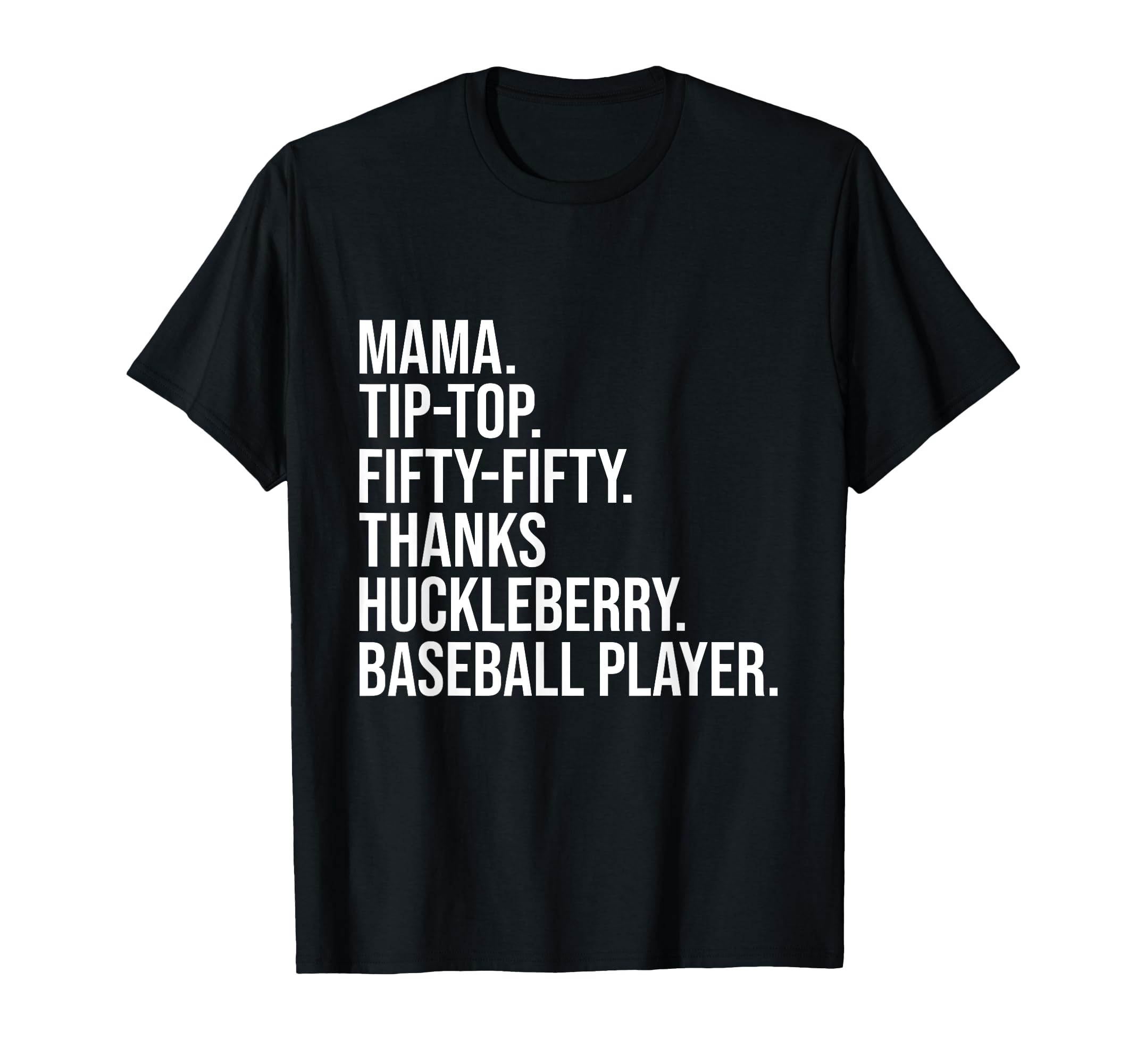 Mama Tip Fifty Thanks Huckleberry Baseball T-Shirt - Unique Graphic Unisex - T-Shirt, Sweatshirt, Hoodie