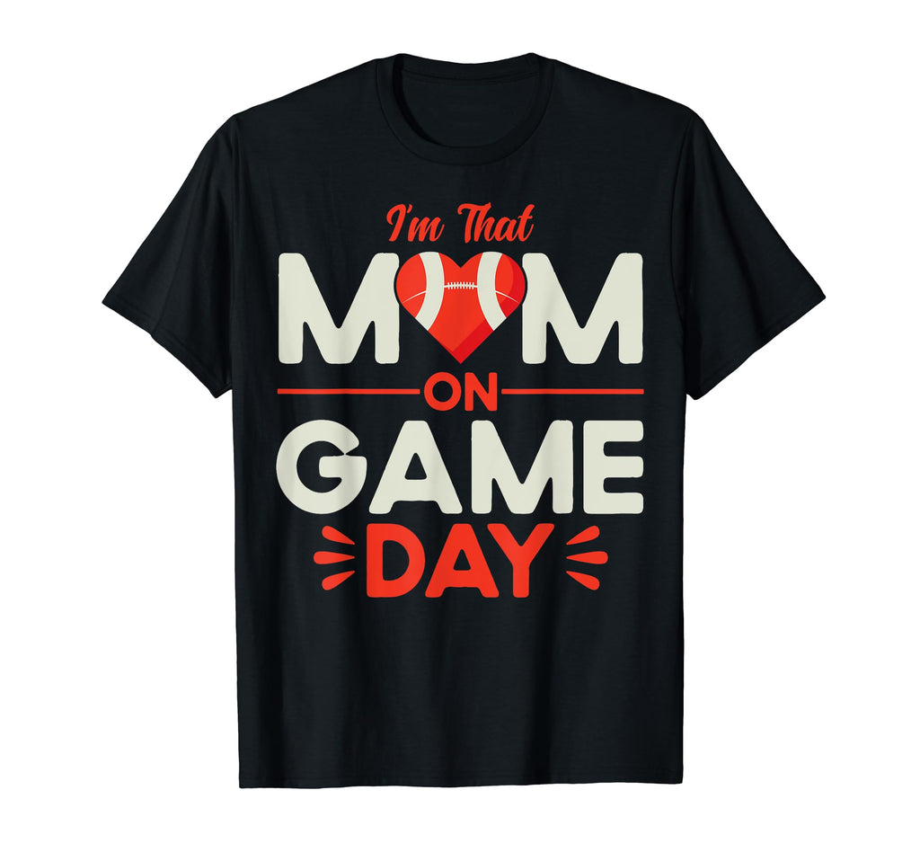 Football Game Day Mother Im That Mom Game T-Shirt - Trendy Graphic Unisex - T-Shirt, Sweatshirt, Hoodie
