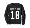 Number 18 Little Bro Biggest Fan Sweatshirt - Novelty Apparel Unisex - T-Shirt, Sweatshirt, Hoodie