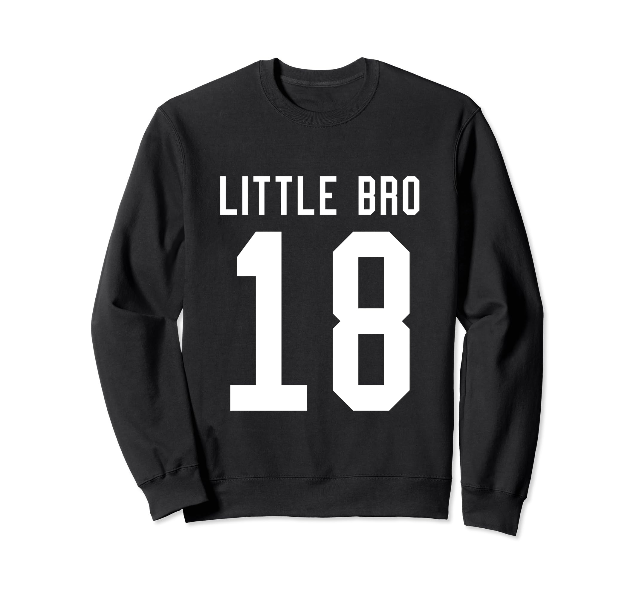 Number 18 Little Bro Biggest Fan Sweatshirt - Novelty Apparel Unisex - T-Shirt, Sweatshirt, Hoodie