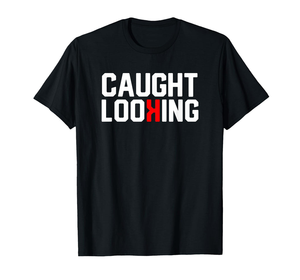 Caught Looking Backwards K Baseball T-Shirt - Novelty Apparel Unisex - T-Shirt, Sweatshirt, Hoodie