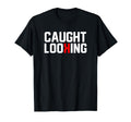 Caught Looking Backwards K Baseball T-Shirt - Novelty Apparel Unisex - T-Shirt, Sweatshirt, Hoodie