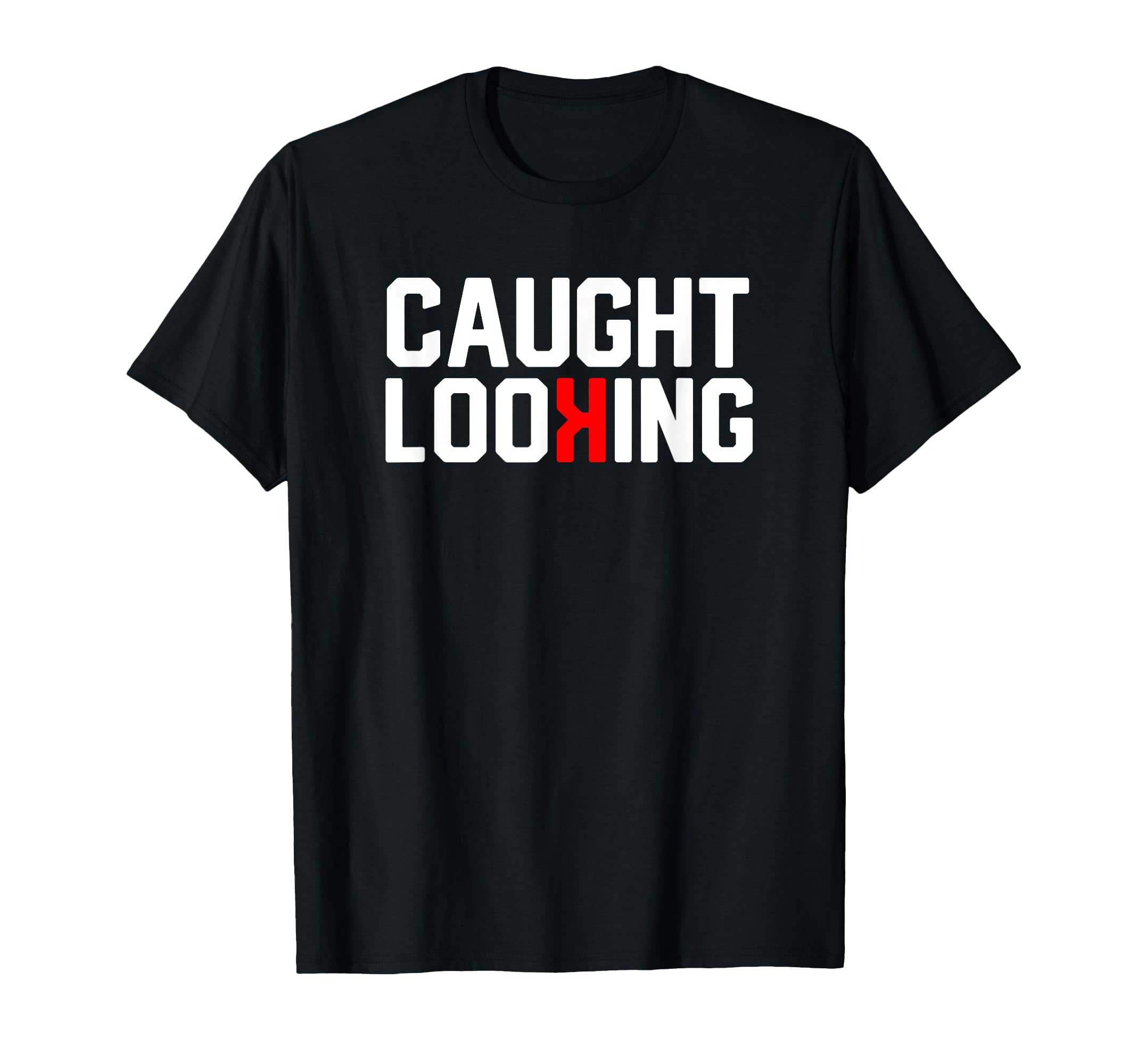 Caught Looking Backwards K Baseball T-Shirt - Novelty Apparel Unisex - T-Shirt, Sweatshirt, Hoodie