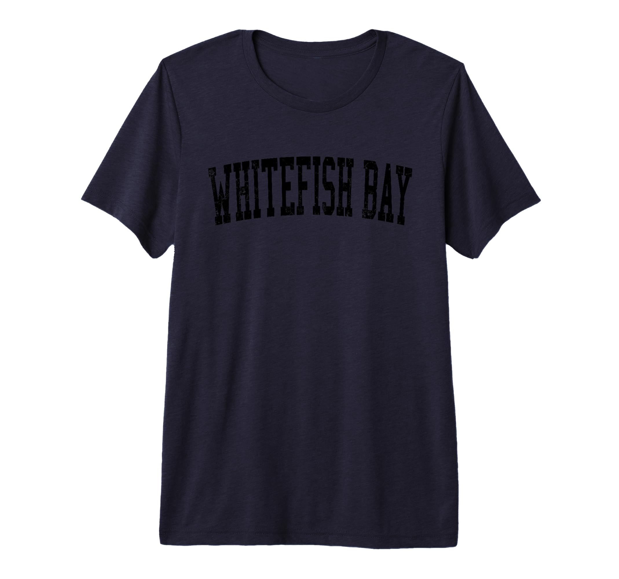Whitefish Bay Wi Distressed Black T-Shirt - Fun Novelty Design Men Women - T-Shirt, Sweatshirt, Hoodie