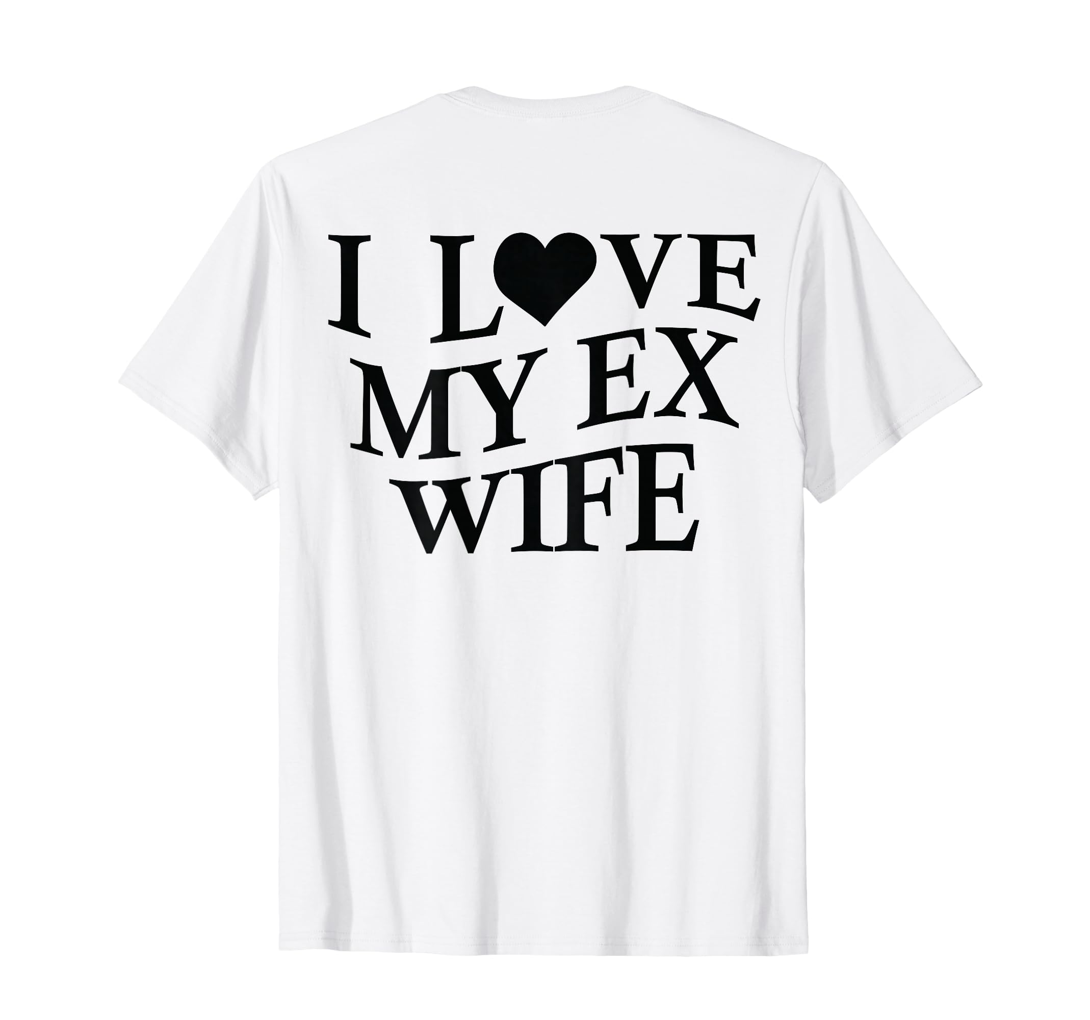 I Love My Ex Wife I Heart My Ex Wife T-Shirt - Aesthetic Graphic Unisex - T-Shirt, Sweatshirt, Hoodie