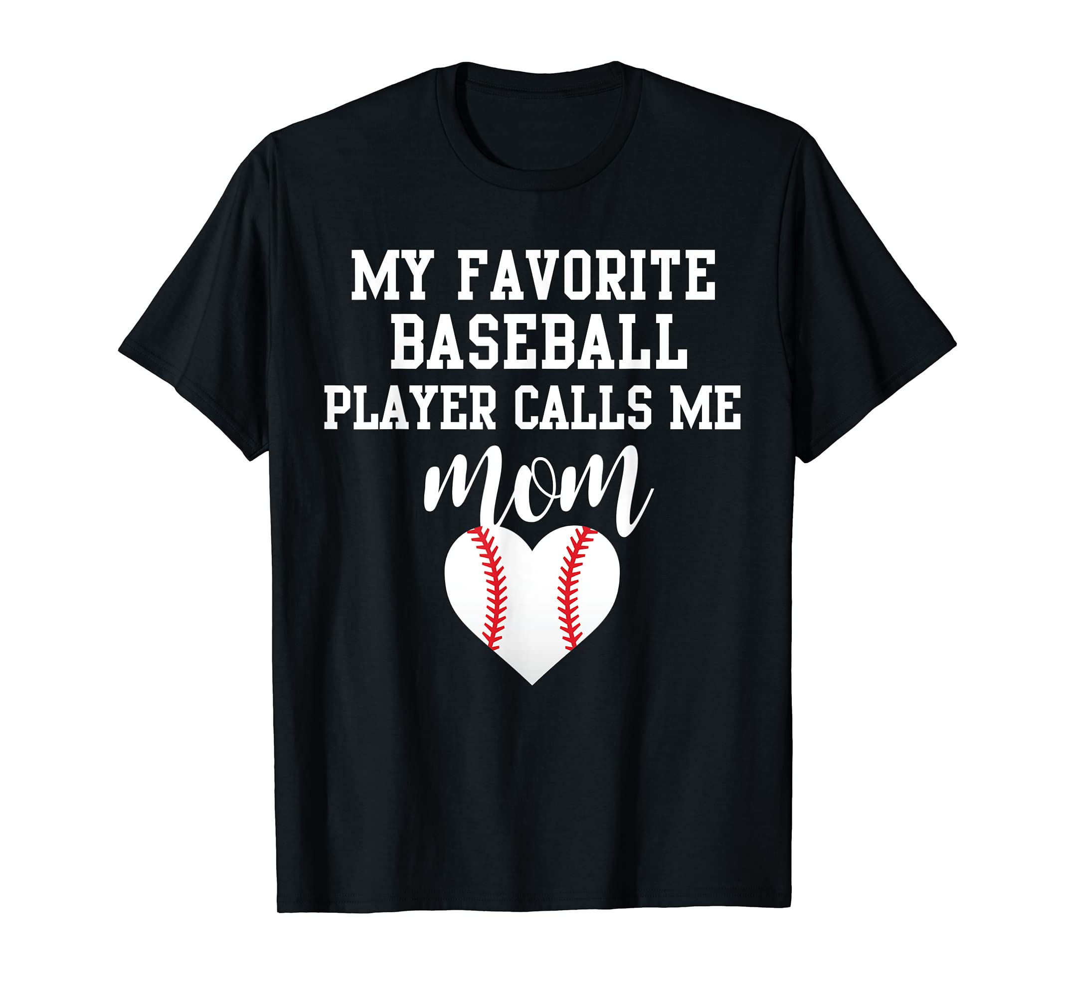 My Favorite Baseball Player Calls Me Mom T-Shirt - Trendy Graphic Men Women - T-Shirt, Sweatshirt, Hoodie