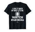 My Wife Lets Me Watch Dylan Mccall T-Shirt - Streetwear Style for Adults - T-Shirt, Sweatshirt, Hoodie