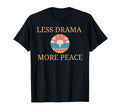Less Drama More Peace Sunset Positive T-Shirt - Custom Art Print Men Women - T-Shirt, Sweatshirt, Hoodie