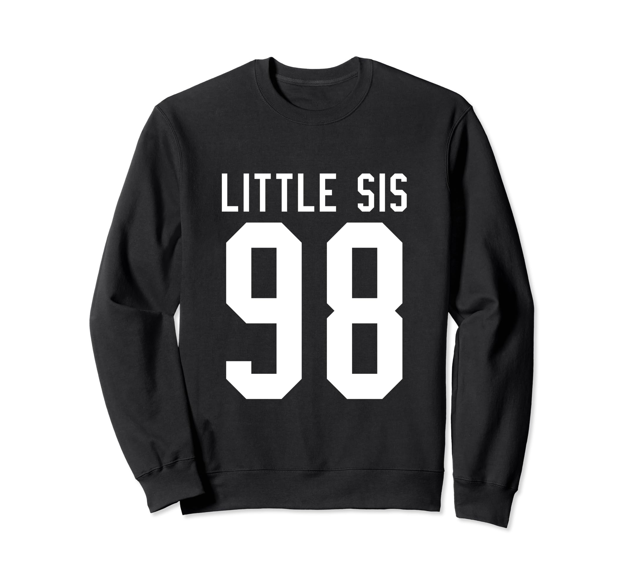 Number 98 Little Sis Biggest Fan Sweatshirt - Novelty Apparel Men Women - T-Shirt, Sweatshirt, Hoodie