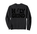 Holy Grind 1970S Bold Typography Sweatshirt - Casual Everyday Wear Unisex - T-Shirt, Sweatshirt, Hoodie