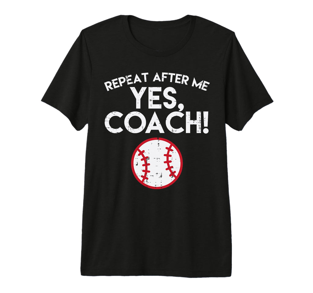 Repeat After Me Yes Coach Baseball T-Shirt - Aesthetic Graphic Unisex - T-Shirt, Sweatshirt, Hoodie