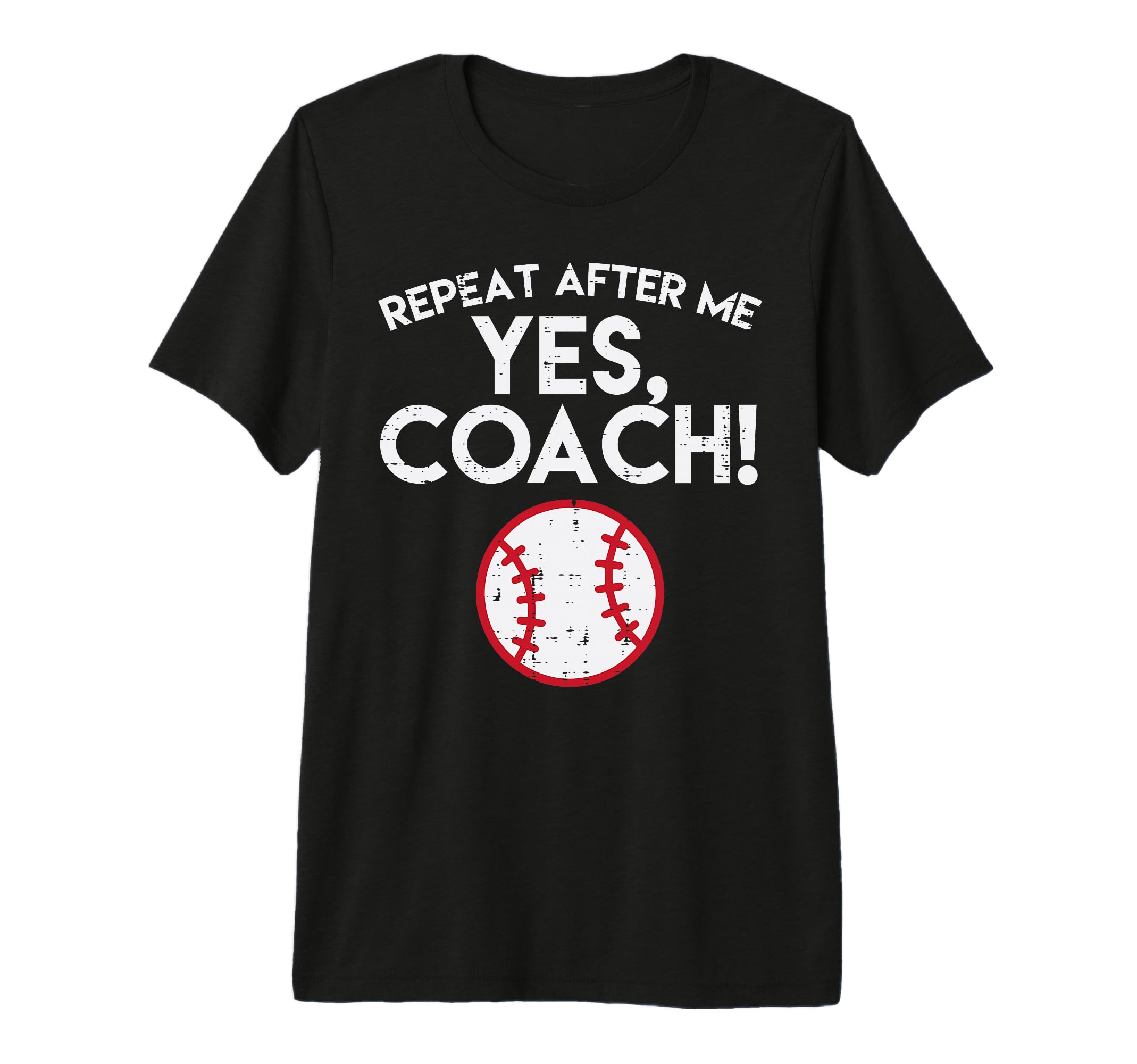 Repeat After Me Yes Coach Baseball T-Shirt - Aesthetic Graphic Unisex - T-Shirt, Sweatshirt, Hoodie