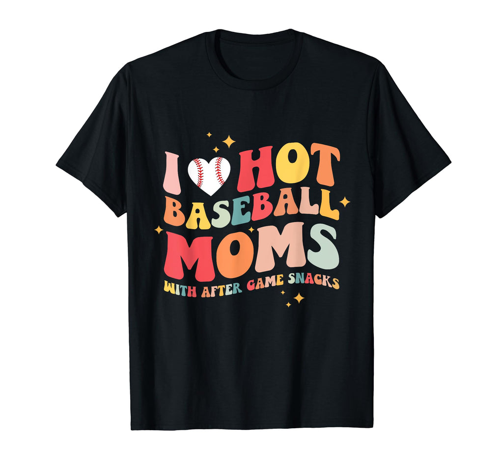 Groovy I Love Hot Baseball Moms T-Shirt - Casual Everyday Wear Men Women - T-Shirt, Sweatshirt, Hoodie