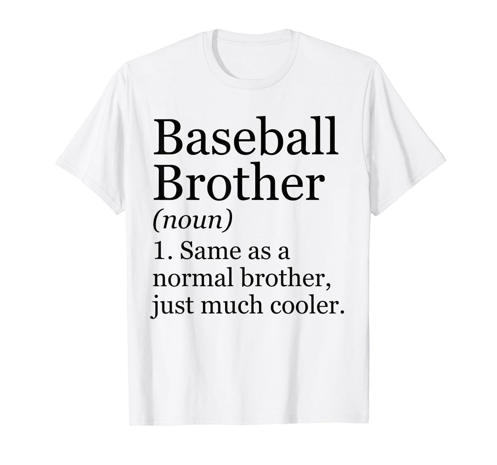Baseball Brother Definition Funny T-Shirt - Unique Graphic Unisex - T-Shirt, Sweatshirt, Hoodie