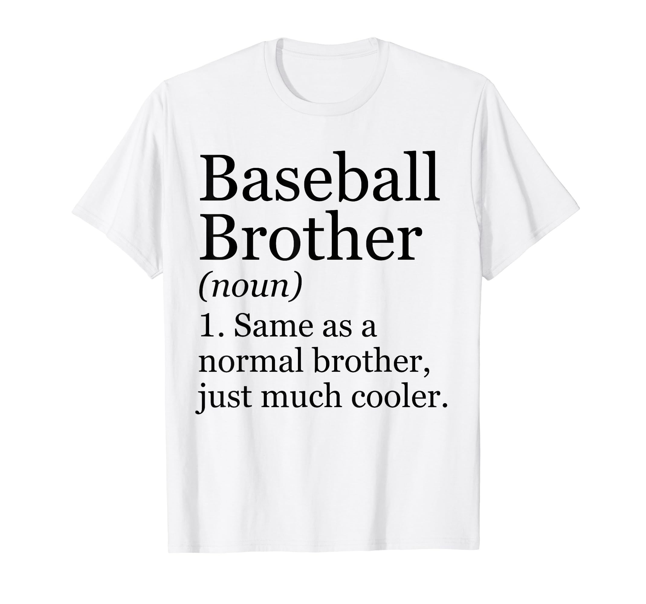 Baseball Brother Definition Funny T-Shirt - Unique Graphic Unisex - T-Shirt, Sweatshirt, Hoodie