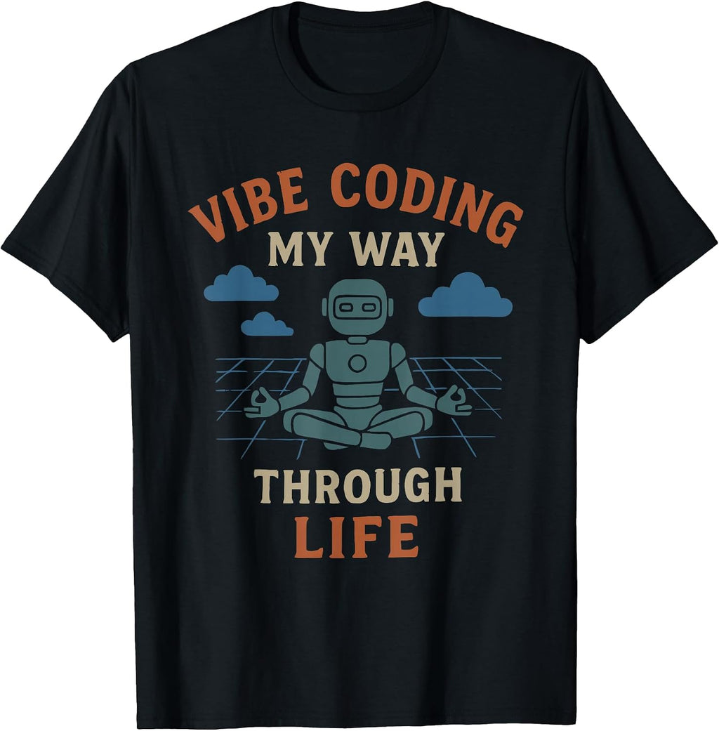 VIBE CODING MY WAY THROUGH LIFE - Adult & Kids T-Shirts, Sweatshirts & Hoodies apparel design preview 1