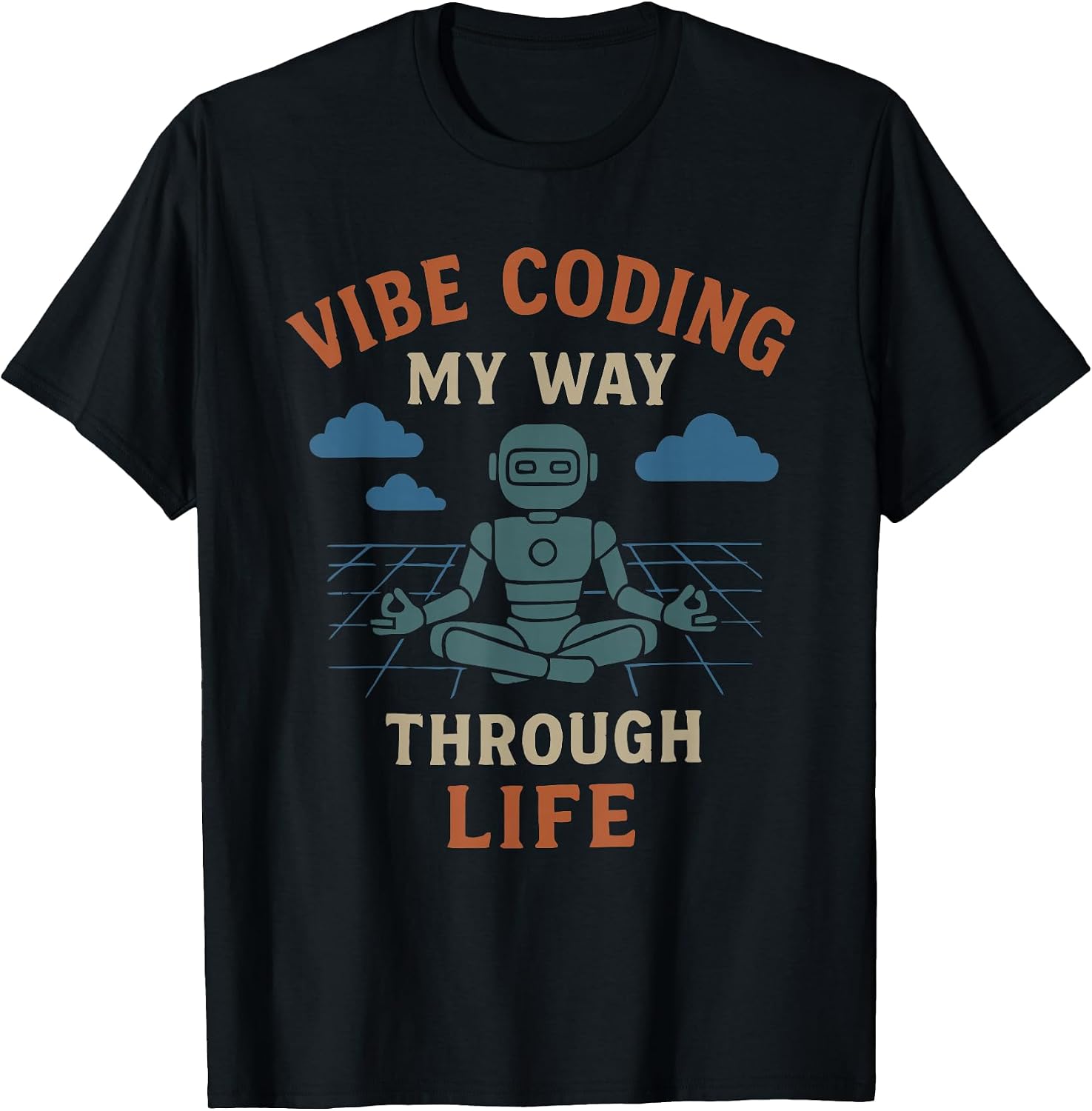VIBE CODING MY WAY THROUGH LIFE - Adult & Kids T-Shirts, Sweatshirts & Hoodies apparel design preview 1