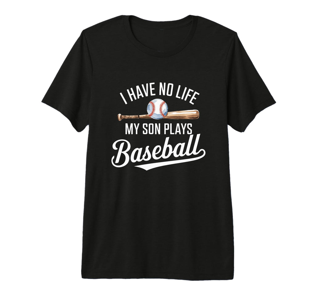 I Have No Life My Son Plays T-Shirt - Fun Novelty Design for Adults - T-Shirt, Sweatshirt, Hoodie