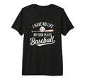 I Have No Life My Son Plays T-Shirt - Fun Novelty Design for Adults - T-Shirt, Sweatshirt, Hoodie