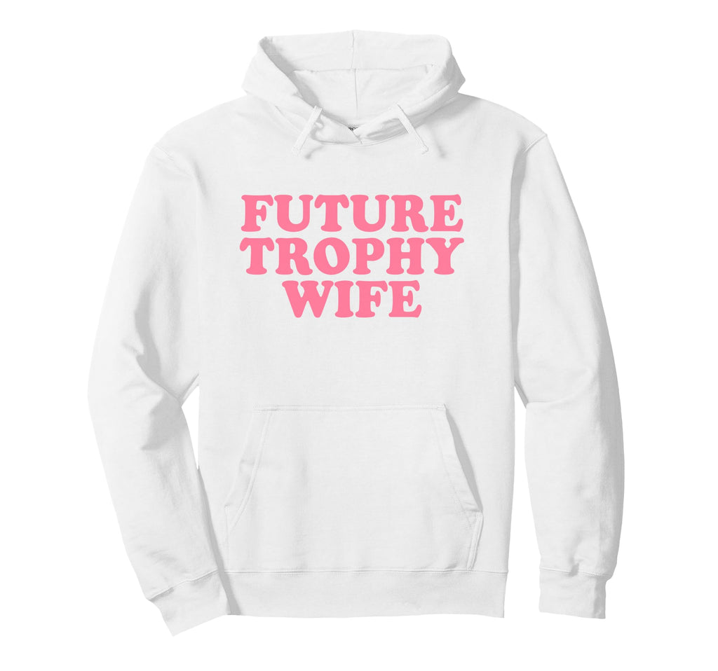 Future Trophy Wife Y2K Hoodie - Novelty Apparel Men Women - T-Shirt, Sweatshirt, Hoodie