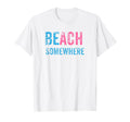 Be Somewhere Distressed Beach T-Shirt - Novelty Apparel for Adults - T-Shirt, Sweatshirt, Hoodie