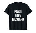 Peace Love And Mustard Funny Sarcastic T-Shirt - Graphic Print for Adults - T-Shirt, Sweatshirt, Hoodie