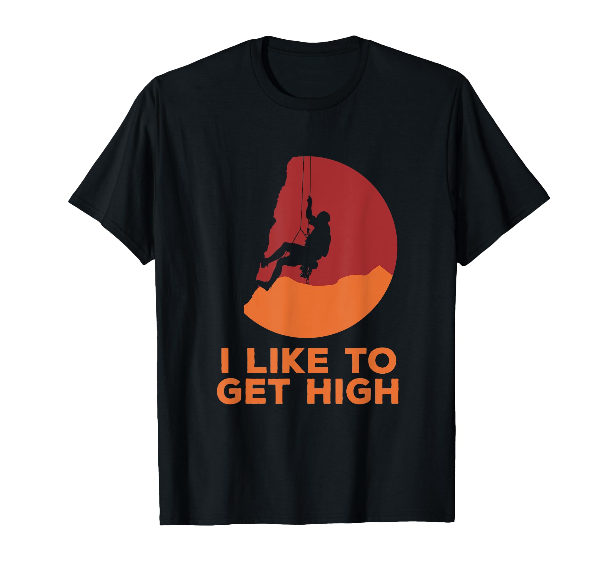 I Like To Get High Funny Rock Climbing T-Shirt - Trendy Graphic for Adults - T-Shirt, Sweatshirt, Hoodie