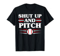 Shut Up And Pitch Funny Baseball T-Shirt - Casual Everyday Wear Men Women - T-Shirt, Sweatshirt, Hoodie