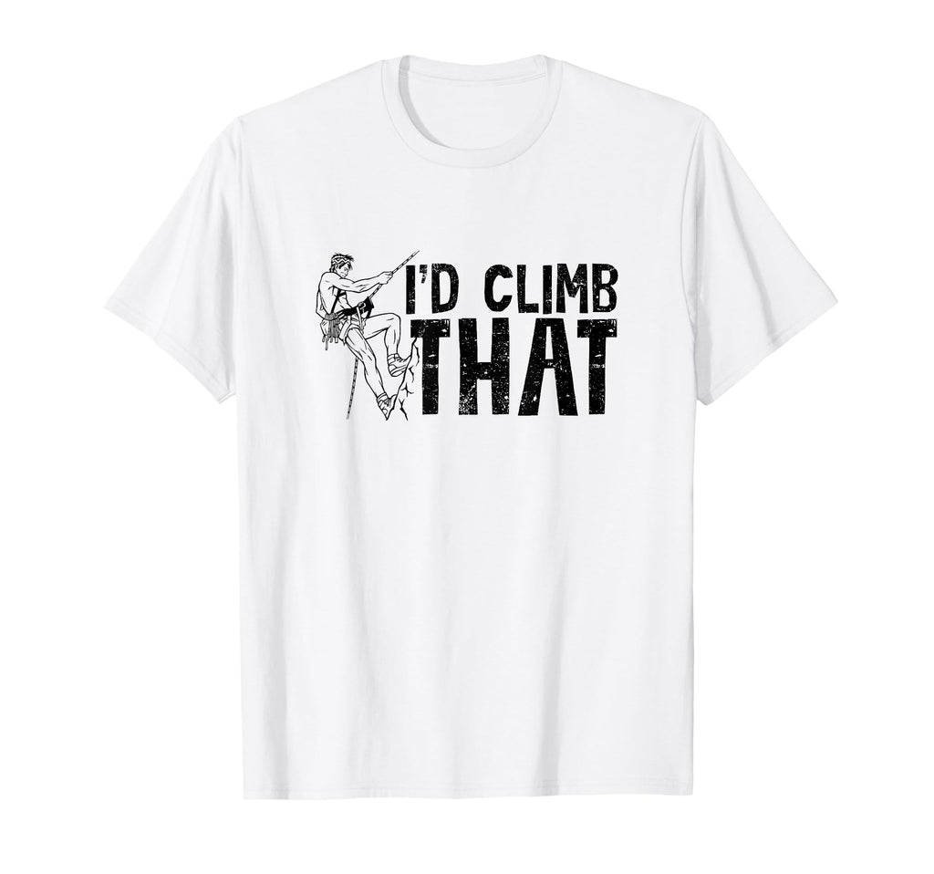 Id Climb That Funny Rock Climbing T-Shirt - Streetwear Style Men Women - T-Shirt, Sweatshirt, Hoodie
