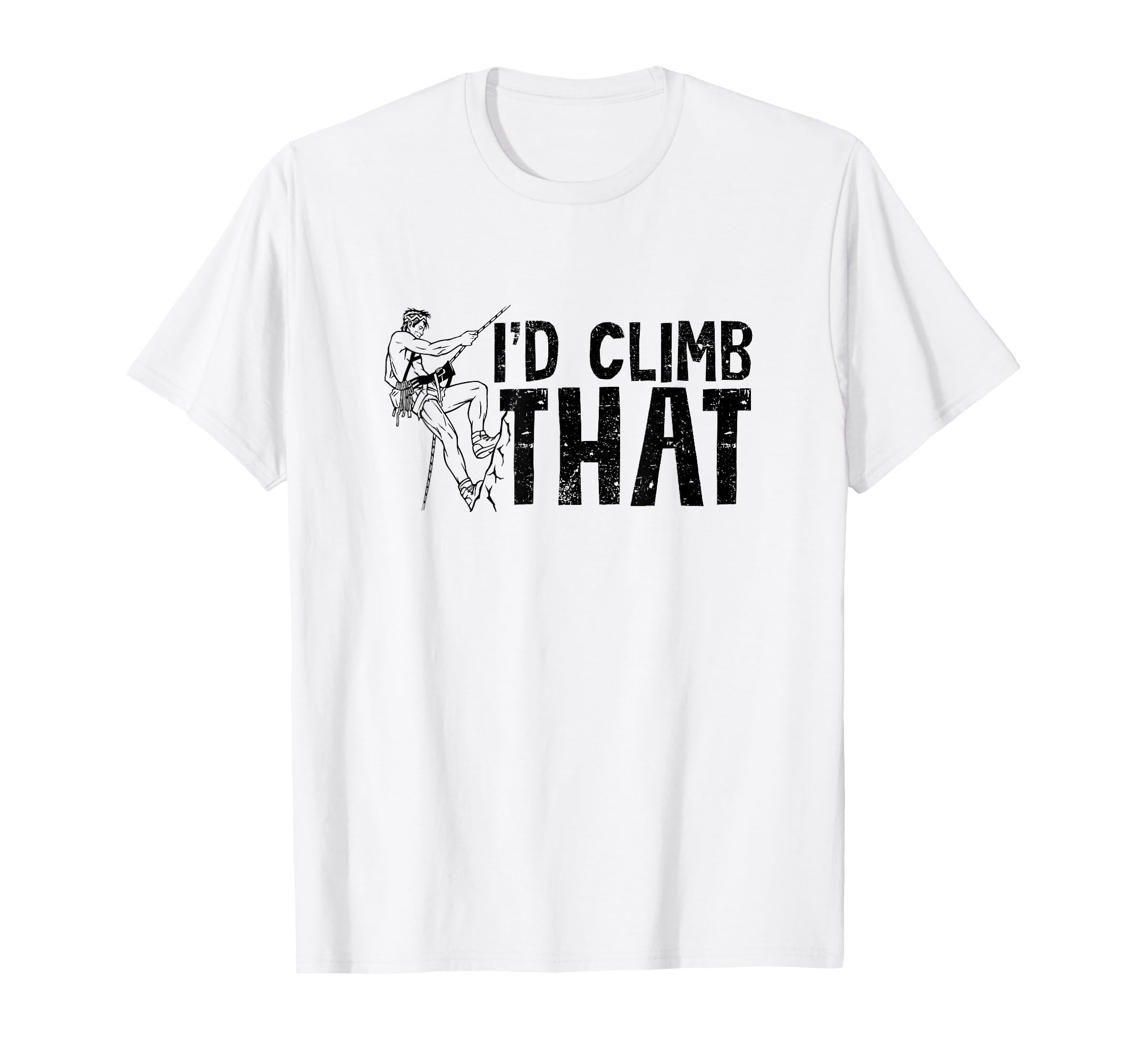 Id Climb That Funny Rock Climbing T-Shirt - Streetwear Style Men Women - T-Shirt, Sweatshirt, Hoodie