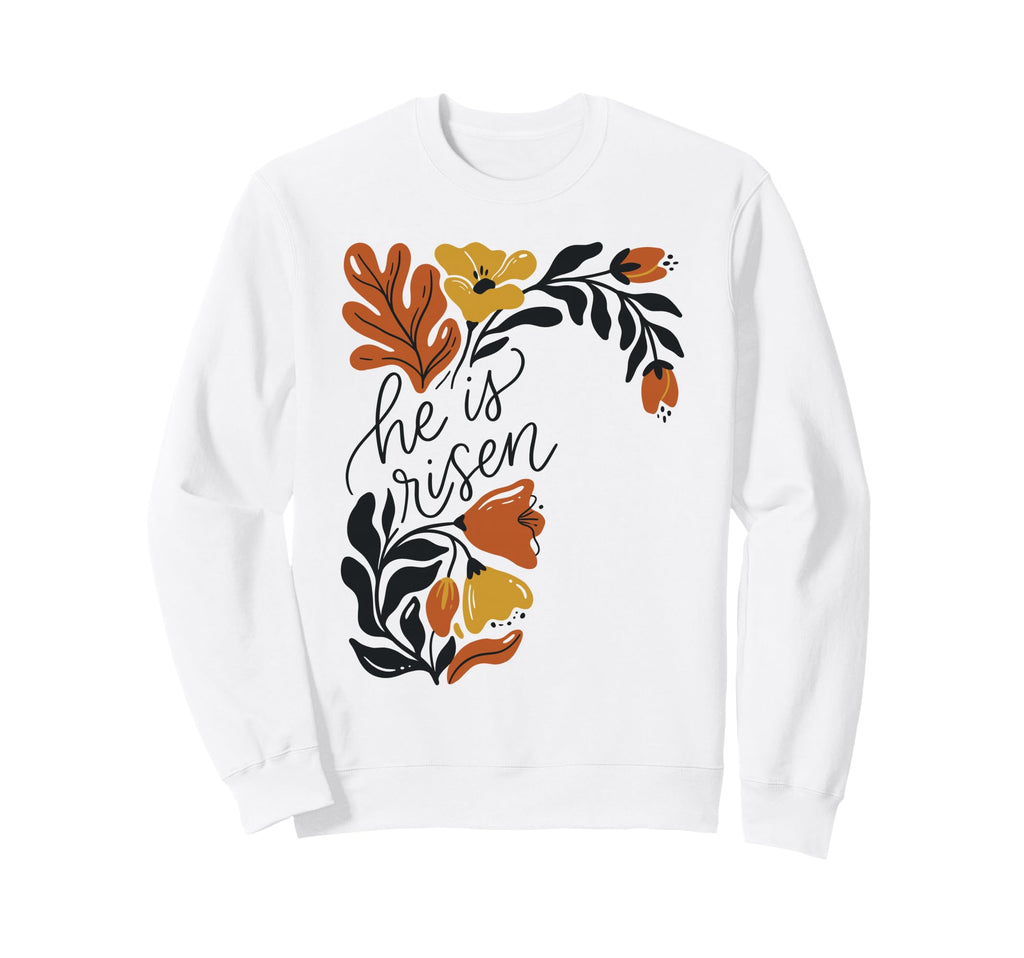 Boho Floral He Is Risen Easter Sweatshirt - Casual Everyday Wear Unisex - T-Shirt, Sweatshirt, Hoodie